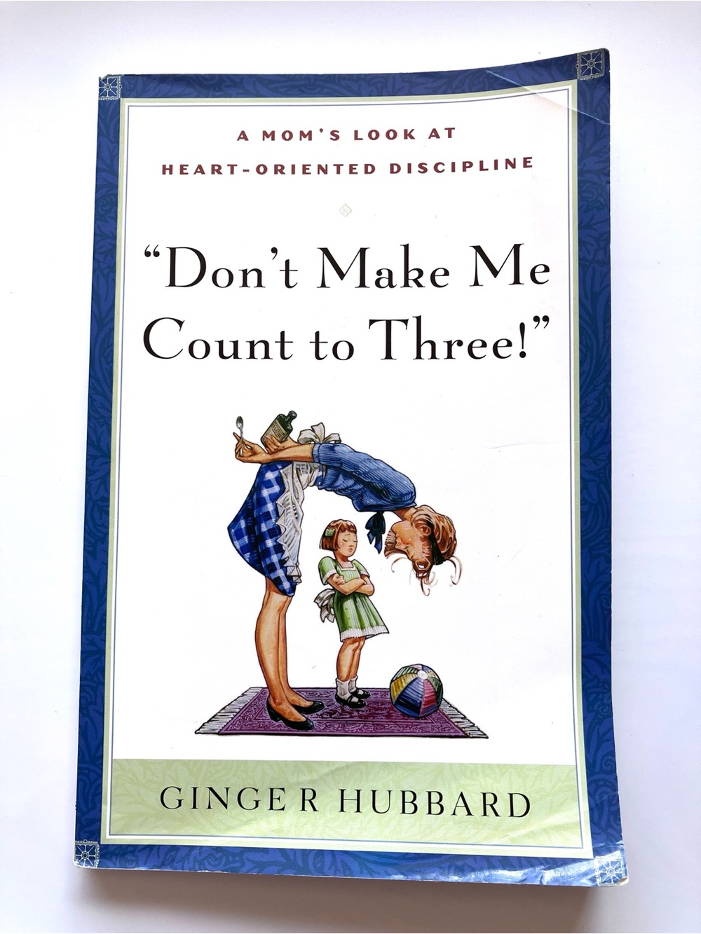 📚5/$10📚 Don’t Make Me Count to Three! Ginger Hubbard Christian Parenting
